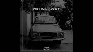 Wrong Way - Umut Baydur
