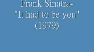 Watch Frank Sinatra It Had To Be You video