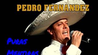 Watch Pedro Fernandez Puras Mentiras video