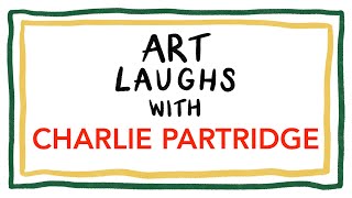 Art Laughs with Charlie Partridge