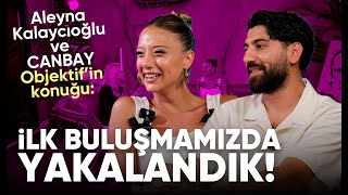 Aleyna Kalaycığlu & Canbay İlk Buluşmamızda Yakalandık