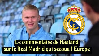 Le Commentaire Inattendu De Haaland Sur Le Real Madrid Avant Le Clasico Contre Barcelone