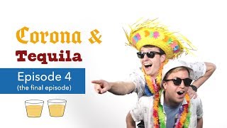 Corona & Tequila - Episode 4