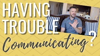 Having Trouble Communicating?