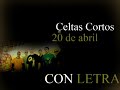 20 de abril - CON LETRA (Celtas Cortos)