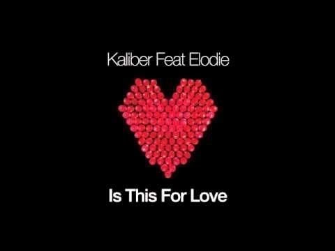 Kaliber feat. Elodie &#039;Is This For Love&#039; (Original Club Mix)