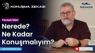 Konuşma Zekası Parmak İzleri Nerede? Ne Kadar Konuşmalıyım? - Enis Arslan