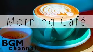 Morning Cafe Music - Relaxing Jazz & Bossa Nova Music For Work, Study, Wake Up