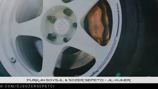 Sözer Sepetci & Furkan Soysal   Al Mâher (Remix)