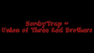 Zombytrap - Union Of Three Red Brothers