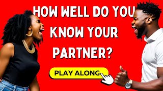 Couples Quiz - How Well Do You Know Your Partner?
