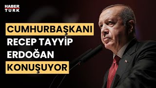 #CANLI - Cumhurbaşkanı Erdoğan konuşuyor