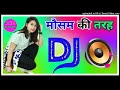Mausam Ki Tarah Tum Bhi Badal DJ Remix Hard Dholki mix Hindi song 9131824530