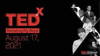 [TEDxKDISchool] Remaking My World - Speaker Introduction