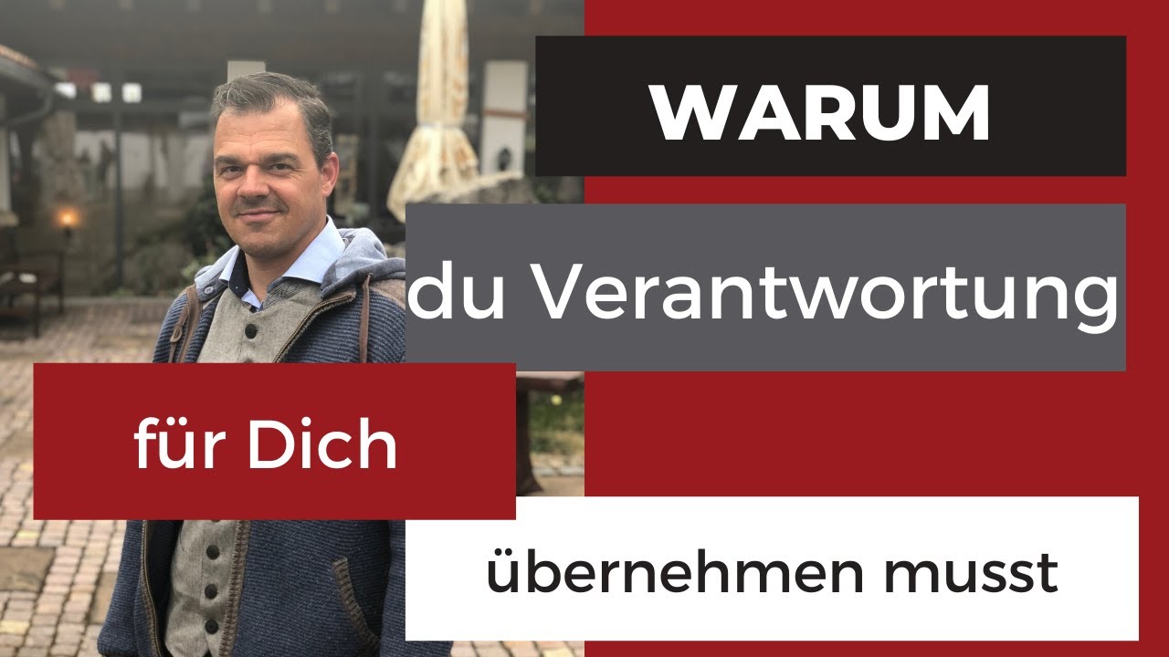 Warum du Verantwortung für dich übernehmen musst