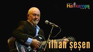 Mihriban Er İle Sohbete Gel İlhan Şeşen