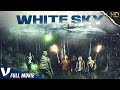 WHITE SKY | EXCLUSIVE SCIFI MOVIE