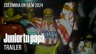 Junior Tu Papá By Daniel Díaz - Trailer Colombia On Film 2024