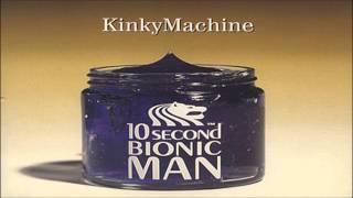 Watch Kinky Machine 10 Second Bionic Man video