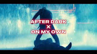 After Dark X On My Own By Haz26