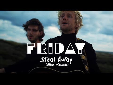 Friday - Steal Away
