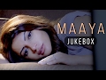 Maaya - Audio Jukebox | Shama Sikander | Vipul Gupta | Veer Aryan | Aradhya Taing | Parina Chopra