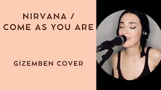 Nirvana - Come As You Are Gizemben Cover