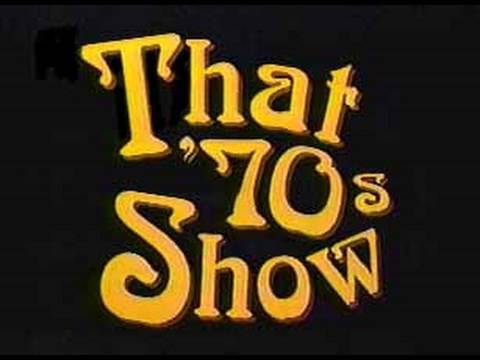 That 70's Show Effect!
