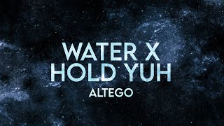 Altego - Water X Hold Yuh (Lyrics) [Extended]
