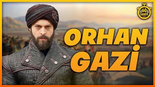 İlk Sultan Orhan Bey'in Hayatı !