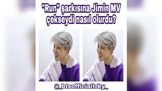 Run Şarkısına Jimin Mv Çekseydi Nasıl Olurdu?