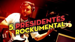 Rockumental - 5 Presidentes // Caligo Films