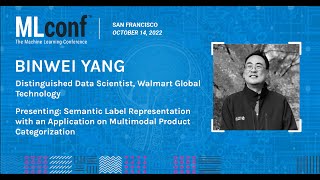 MLconf SF 2022: Semantic Label Representation and Multimodal Categorization, Binwei Yang @Walmart
