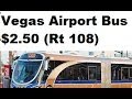 Las vegas; Public transportation to airport $2.50 (from north strip) From start to finish