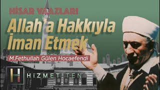 Allaha Hakkıyla İman Etmek Hisar Vaazları - 17 M. Fethullah Gülen Hocaefendi