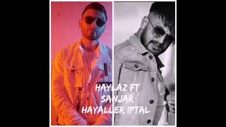 Haylaz ft sanjar hayaller iptal