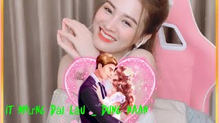 Ít Nhưng Dài Lâu Dung Naan Idol Bigo Live