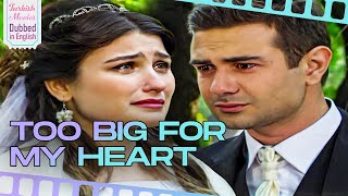 Too Big For My Heart - Turkish Movies Dubbed In English