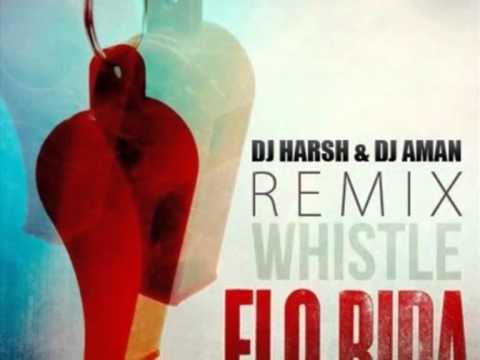 Whistle Flo Rida Remix DJ Harsh & DJ Aman