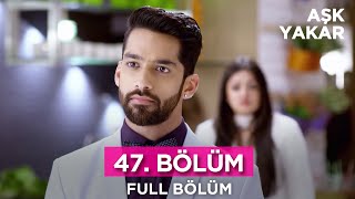 Aşk Yakar Hint Dizisi 47. Bölüm