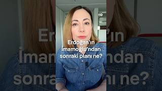 Erdoğanın İmamoğlundan Sonraki Planı Ne?