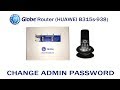 How To Change Globe Router (HUAWEI B315s-938) Admin/User Account Password How To Change Globe Router (HUAWEI B315s-938) Admin/User Account Password