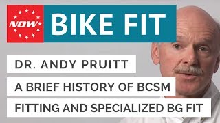 Dr. Andy Pruitt - A Brief History of BCSM Fitting and Specialized BG Fit