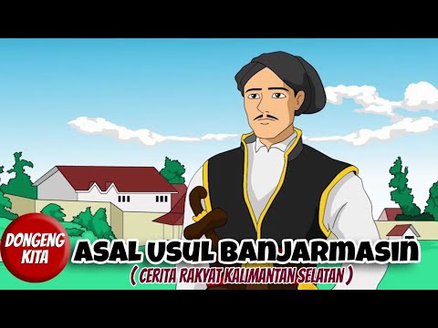 ASAL USUL BANJARMASIN ~ Cerita Rakyat Kalimantan Selatan | Dongeng Kita