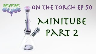How to Make a Minitube (Part 2 - Assembly, Downstem and Dome) || REVERE GLASS ||