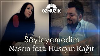 Nesrin Feat. Hüseyin Kağıt - Söyleyemedim ( Music )