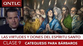 Catecismo Para Bárbaros. Clase 9 Las Virtudes Y Dones Del Espíritu Santo