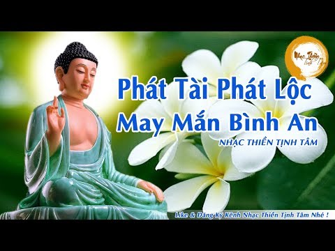Nhạc Thiền Phật Giáo Mới Nhất 2019 - Nghe Để Phật Phù Hộ - Phát Tài Phát Lộc - May Mắn Bình An