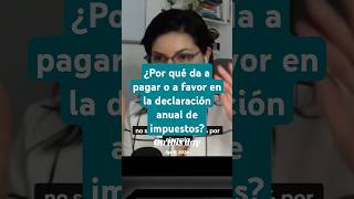 Por Qué Da A Pagar O A Favor En La Declaración Anual De Impuestos? En Este Video Te Explico