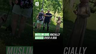 Racist Abuses Muslim Girl Over Dog